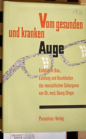 Vom gesunden und kranken Auge. Einblick in Bau, Leistung und Krankheiten des menschlichen Sehorga...