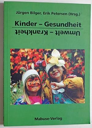 Kinder - Gesundheit - Umwelt - Krankheit. Reihe Umwelt und Gesundheit.