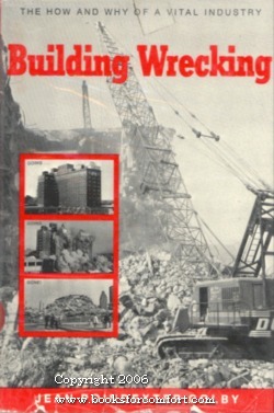 Seller image for Building Wrecking: The How and Why of a Vital Industry for sale by booksforcomfort