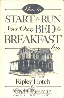 Imagen del vendedor de How To Start & Run Your Own Bed & Breakfast Inn a la venta por booksforcomfort