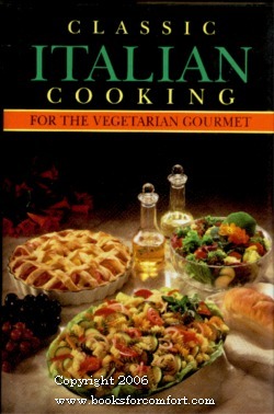 Bild des Verkufers fr Classic Italian Cooking for the Vegetarian Gourmet zum Verkauf von booksforcomfort