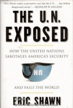 Seller image for The U. N. Exposed, How the United Nations Sabotages America's Security and Fails the World for sale by booksforcomfort