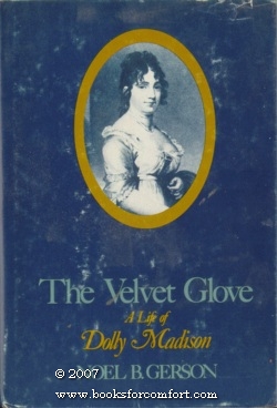 Seller image for The Velvet Glove, A Life of Dolly Madison for sale by booksforcomfort