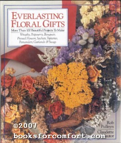 Seller image for Everlasting Floral Gifts: More Than 100 Beautiful Projects To Make for sale by booksforcomfort
