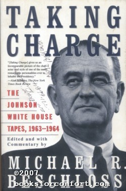 Imagen del vendedor de Taking Charge: The Johnson White House Tapes, 1963-1964 a la venta por booksforcomfort