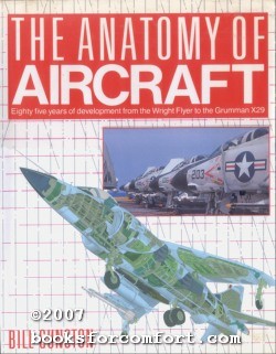 Seller image for The Anatomy Of Aircraft: Eighty five years of development from the Wright Flyer to the Grumman X29 for sale by booksforcomfort