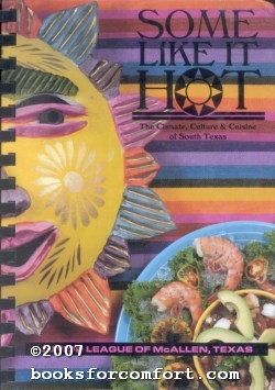 Seller image for Some Like It Hot: The Climate, Culture & Cuisine of South Texas for sale by booksforcomfort