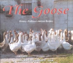 Seller image for The Goose: History, Folklore, Ancient Recipes for sale by booksforcomfort