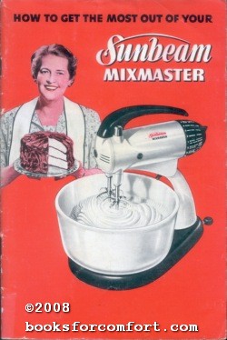 Seller image for How To Get The Most Out Of Your Sunbeam Automatic Mixmaster for sale by booksforcomfort