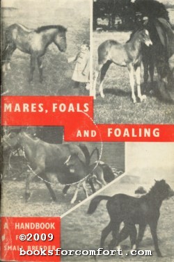 Immagine del venditore per Mares, Foals and Foaling: A handbook for the small breeder venduto da booksforcomfort