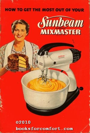 Seller image for How To Get The Most Out Of Your Sunbeam Automatic Mixmaster for sale by booksforcomfort