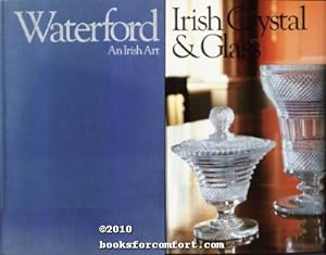 Bild des Verkufers fr Waterford: An Irish Art zum Verkauf von booksforcomfort