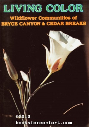 Imagen del vendedor de Living Color, Wildflower Communities of Bryce Canyon & Cedar Breaks a la venta por booksforcomfort