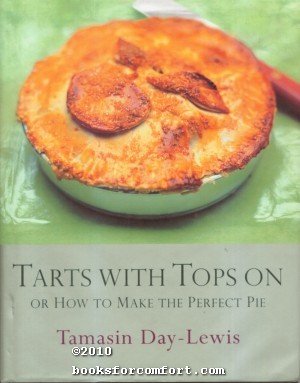 Seller image for Tarts with Tops On or How to Make the Perfect Pie for sale by booksforcomfort