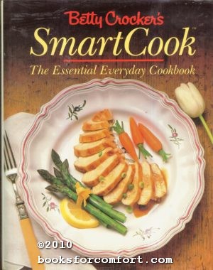 Seller image for Betty Crockers Smart Cook, the Essential Everyday Cookbook for sale by booksforcomfort