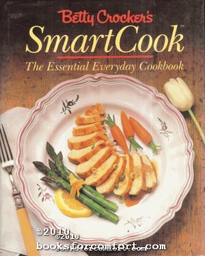 Seller image for Betty Crockers Smart Cook: The Essential Everyday Cookbook for sale by booksforcomfort