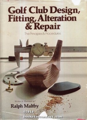 Seller image for Golf Club Design, Fitting, Alteration & Repair: The Principles & Procedures for sale by booksforcomfort