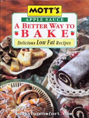 Seller image for Mott's Apple Sauce A Better Way To Bake: Delicious Low Fat Recipes for sale by booksforcomfort