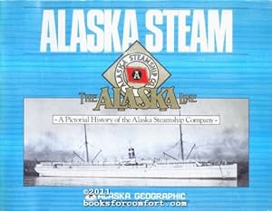 Bild des Verkufers fr Alaska Steam: A Pictorial History of the Alaska Steamship Company zum Verkauf von booksforcomfort