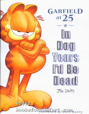 Seller image for Garfield at 25: In Dog Years Id Be Dead for sale by booksforcomfort