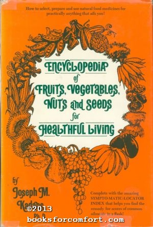 Imagen del vendedor de Encyclopedia of Fruits Vegetables Nuts and Seeds for Healthful Living a la venta por booksforcomfort