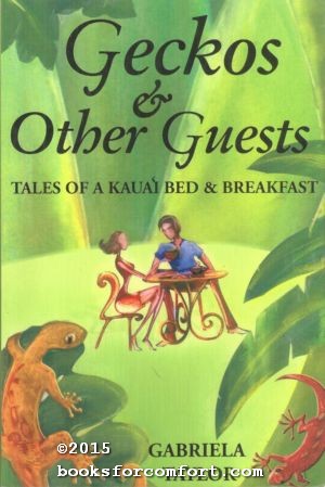 Seller image for Geckos & Other Guests: Tales of a Kauai Bed & Breakfast for sale by booksforcomfort