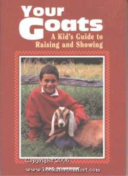 Seller image for Your Goats A Kid's Guide to Raising and Showing Goats for sale by booksforcomfort