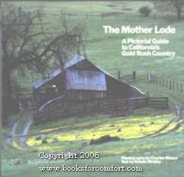 Seller image for The Mother Lode, A Pictorial Guide to California's Gold Rush Country for sale by booksforcomfort