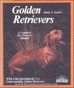 Seller image for Golden Retrievers A Complete Pet Owner's Manual for sale by booksforcomfort