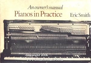 Imagen del vendedor de An owner's manual Pianos in Practice a la venta por booksforcomfort