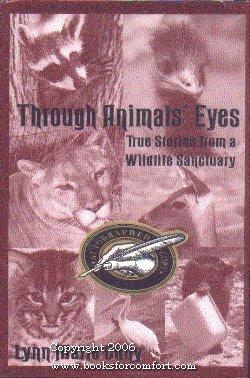 Seller image for Through Animal's Eyes, True Stories from a Wildlife Sanctuary for sale by booksforcomfort