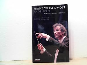 Kadenzen: Notizen und Gespräche. - Franz Welser Möst. Aufgezeichnet von Wilhelm Sinkovicz.