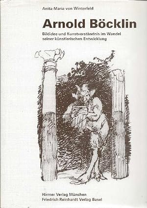 Arnold Böcklin Bildidee und Kunstverständnis im Wandel seiner künstlerischen Entwicklung