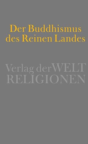 Imagen del vendedor de Der Buddhismus des Reinen Landes : Aus der chinesischen und der japanischen Tradition a la venta por AHA-BUCH GmbH
