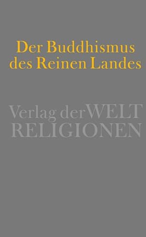 Imagen del vendedor de Der Buddhismus des Reinen Landes a la venta por BuchWeltWeit Ludwig Meier e.K.