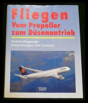 Fliegen - Vom Propeller zum Düsenantrieb