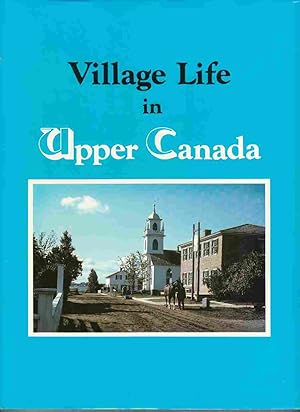 Seller image for Village Life in Upper Canada for sale by Riverwash Books (IOBA)