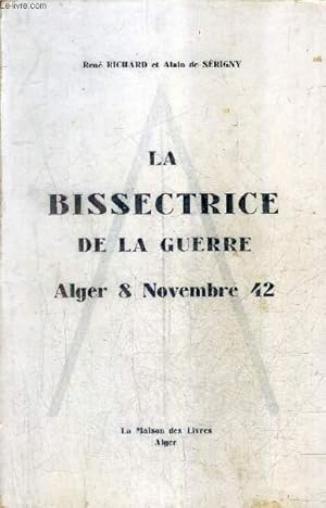 Seller image for LA BISSECTRICE DE LA GUERRE ALGER 8 NOVEMBRE 42. for sale by Le-Livre