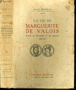 Bild des Verkufers fr LA VIE DE MARGUERITE DE VALOIS - REINE DE NAVARRE ET DE FRANCE (1553-1615) zum Verkauf von Le-Livre