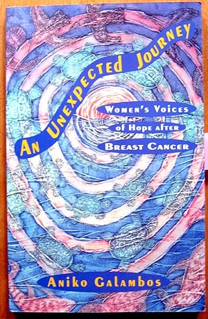 Seller image for An Unexpected Journey. Women's Voices of Hope After Breast Cancer. for sale by Ken Jackson