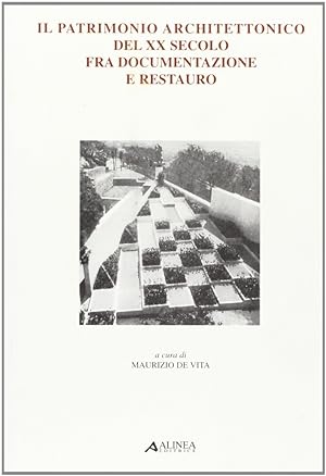 Seller image for Il patrimonio architettonico del XX secolo fra documentazione e restauro for sale by Libro Co. Italia Srl