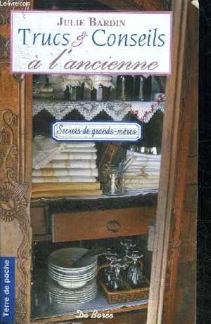 Seller image for TRUCS ET CONSEIL A L'ANCIENNE - SECRETS DE GRANDS-MERES - ASTUCES POUR BIEN-VIVRE ET BIEN-RECEVOIR CHEZ SOI for sale by Le-Livre