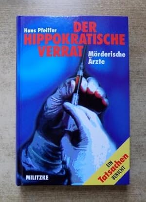 Bild des Verkufers fr Der Hippokratische Verrat - Mrderische rzte. zum Verkauf von Antiquariat BcherParadies