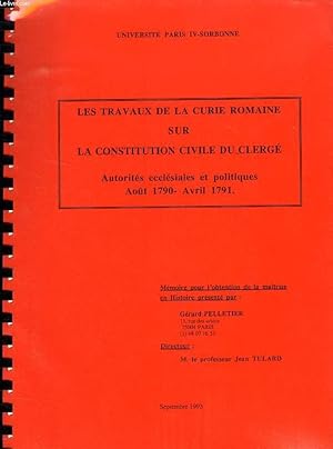 Bild des Verkufers fr LES TRAVAUX DE LA CURIE ROMAINE SUR LA CONSTITUTION CIVILE DU CLERGE, AUTORITES ECCLESIALES ET POLITIQUES, AOUT 1790 - AVRIL 1791 (MEMOIRE) zum Verkauf von Le-Livre