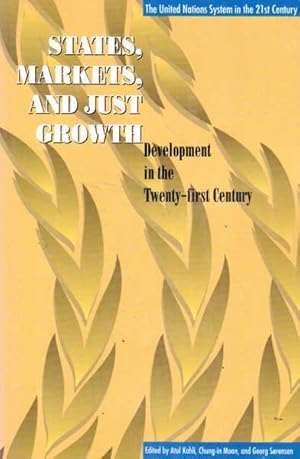 Image du vendeur pour States, Markets, and Just Growth: Development in the Twenty-first Century (United Nations System in the 21St Century, The) mis en vente par Goulds Book Arcade, Sydney