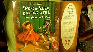 Seller image for Shoes of Satin, Ribbons of Silk: Tales from the Ballet, Dance Enchants & Dazzles. stories of Nutcracker, Swan Lake, Firebird, Giselle, Coppelia ETC for sale by Bluff Park Rare Books