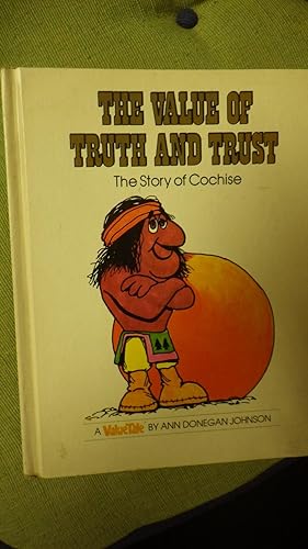 Seller image for Value of Truth & Trust, The Story of Cochise a Value tale about a trustworthy Person, Based on events in His life who lived 1815-1874, Chief of Chiricahua Apaches for sale by Bluff Park Rare Books