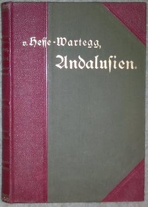 Bild des Verkufers fr Andalusien. Eine Winterreise durch Sdspanien und ein Ausflug nach Tanger. zum Verkauf von Antiquariat Johann Forster