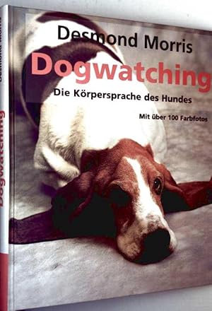 Dogwatching - die Körpersprache des Hundes mit 100 Farbfotos