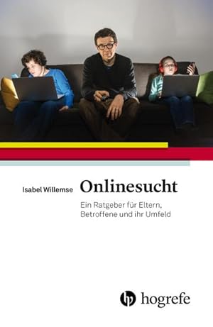 Imagen del vendedor de Onlinesucht : Ein Ratgeber fr Eltern, Betroffene und ihr Umfeld a la venta por AHA-BUCH GmbH